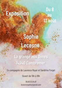 Exposition en trio, à La grange aux Dîmes, à Cambremer de Sophie Lecesne accompagnée de deux autres artistes du 8 au 13 août 2023.